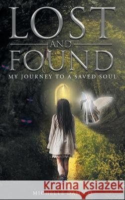 Lost and Found: My Journey to a Saved Soul Michelle Damico 9781635251753 Christian Faith - książka
