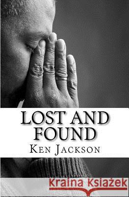 Lost And Found: One Man's Journey From Sinner To Saint Jackson, Ken 9781438228662 Createspace - książka