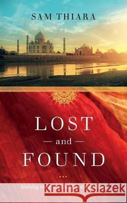 Lost and Found: Seeking the Past and Finding Myself Sam Thiara 9780993758157 Sam Thiara - książka