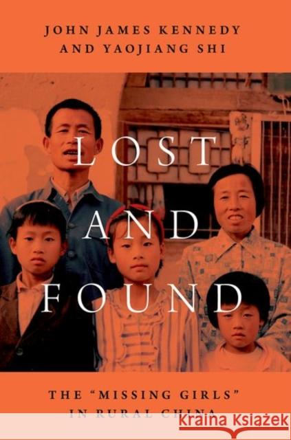 Lost and Found: The Missing Girls in Rural China Kennedy, John James 9780190917432 Oxford University Press, USA - książka