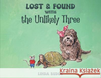 Lost and Found With The Unlikely Three Linda Budge   9781916761162 Linda Budge - książka