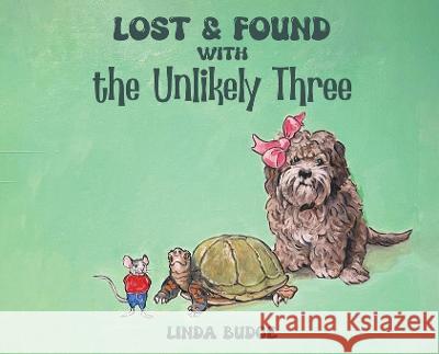 Lost and Found With The Unlikely Three Linda Budge   9781916761179 Linda Budge - książka