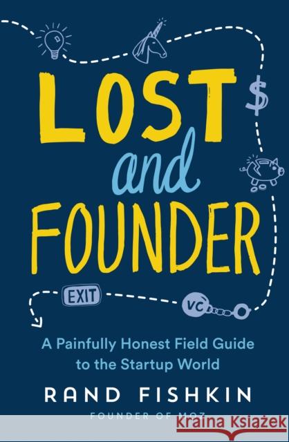 Lost and Founder: A Painfully Honest Field Guide to the Startup World Fishkin Rand 9780241290927 Penguin Books Ltd - książka