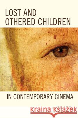 Lost and Othered Children in Contemporary Cinema Debbie C. Olson Andrew Scahill Sage Leslie-McCarthy 9780739190746 Lexington Books - książka