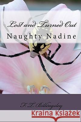 Lost and Turned Out: Naughty Nadine F. T. Billingsley 9781450599085 Createspace - książka