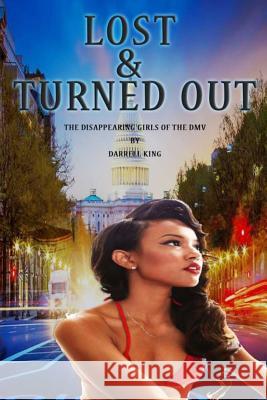 Lost and Turned Out: The Disappearing Girls of The DMV King Darrell 9781733221320 KJ Publications - książka