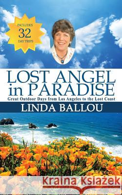 Lost Angel in Paradise: Great Outdoor Days from Los Angeles to the Lost Coast of California Linda Ballou 9780578505022 Linda Ballou - książka