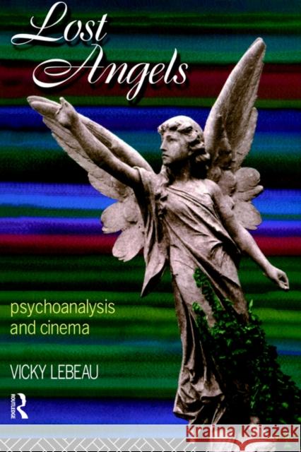 Lost Angels: Psychoanalysis and Cinema LeBeau, Vicky 9780415107211 Routledge - książka