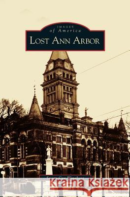 Lost Ann Arbor Susan Ce Susan Cee Wineberg 9781531619008 Arcadia Library Editions - książka
