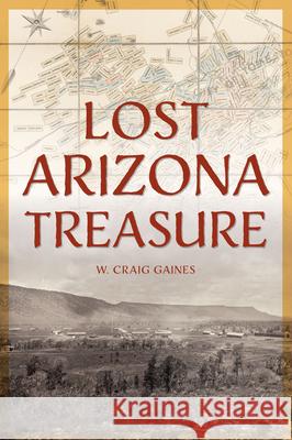 Lost Arizona Treasure Craig Gaines 9781467159319 History Press - książka