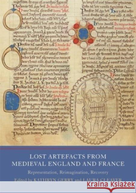 Lost Artefacts from Medieval England and France: Representation, Reimagination, Recovery Laura Cleaver Kathryn Gerry Elisabeth M. C. Va 9781914049057 York Medieval Press - książka