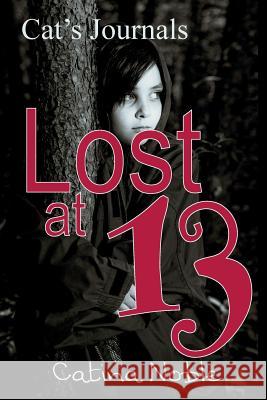 Lost at 13 Catina Noble 9781545478981 Createspace Independent Publishing Platform - książka