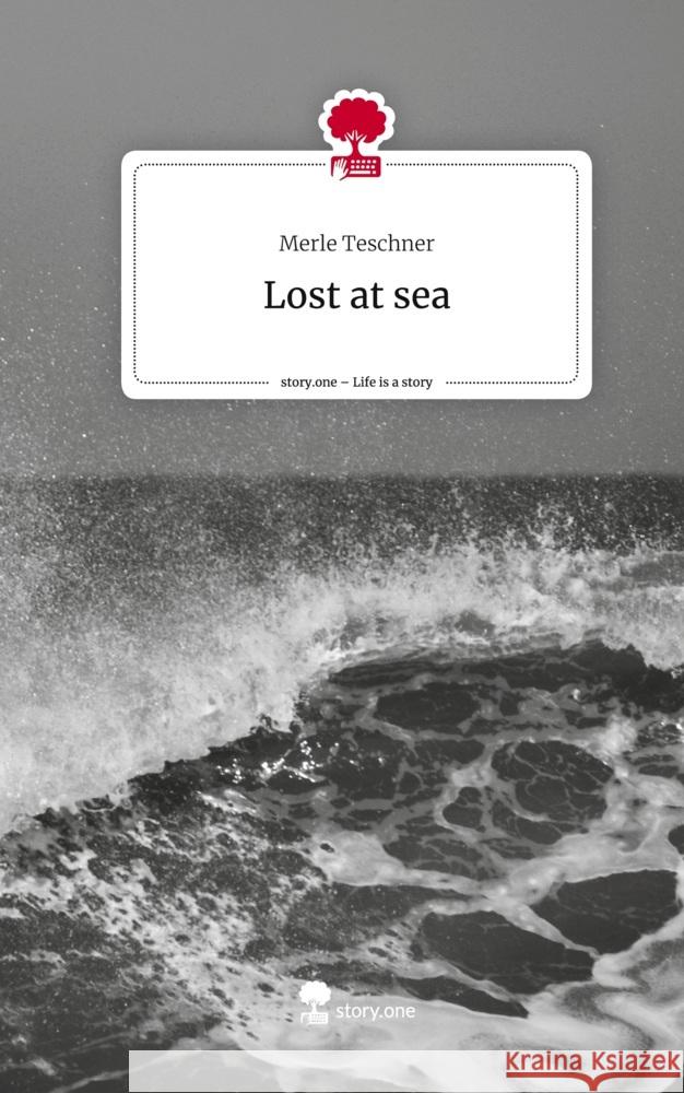 Lost at sea. Life is a Story - story.one Teschner, Merle 9783711547781 story.one publishing - książka