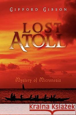 Lost Atoll Gifford Gibson 9781436356930 Xlibris Corporation - książka