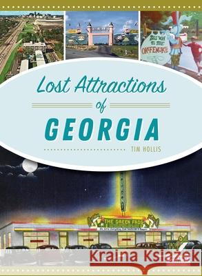 Lost Attractions of Georgia Tim Hollis 9781540246455 History PR - książka