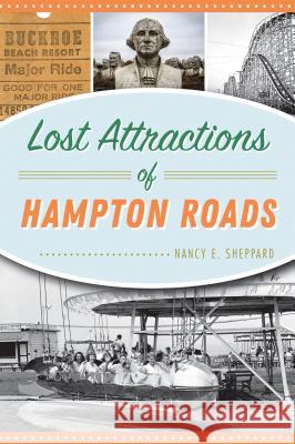 Lost Attractions of Hampton Roads Nancy E. Sheppard 9781467142854 History Press - książka