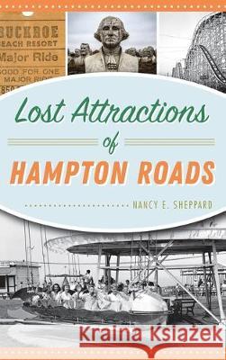 Lost Attractions of Hampton Roads Nancy E. Sheppard 9781540239259 History Press Library Editions - książka