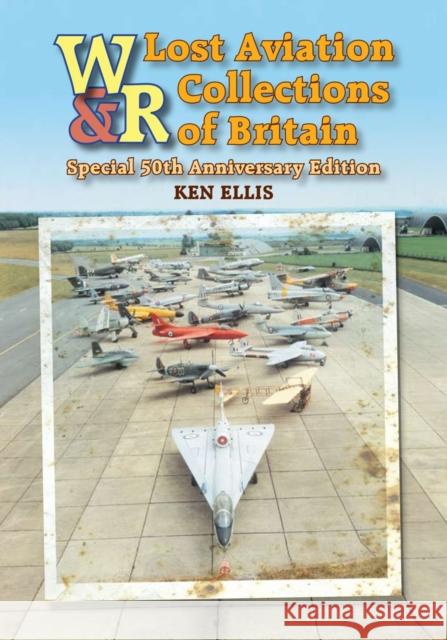 Lost Aviation Collections of Britain Ken Ellis 9780859791595 Crecy Publishing - książka