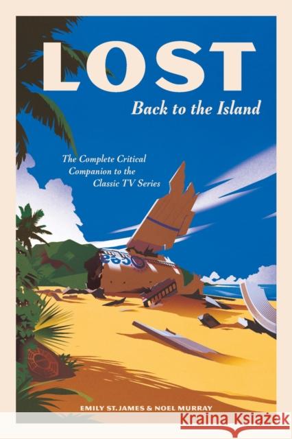 LOST: Back to the Island: The Complete Critical Companion to The Classic TV Series Noel Murray 9781419750502 Abrams - książka