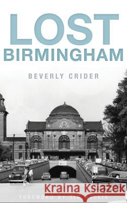Lost Birmingham Beverly Crider Tim Hollis 9781540208293 History Press Library Editions - książka