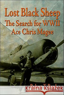 Lost Black Sheep: The Search for WWII Ace Chris Magee Robert T. Reed 9781555716479 Hellgate Press - książka