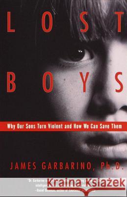 Lost Boys: Why Our Sons Turn Violent and How We Can Save Them James Garbarino 9780385499323 Anchor Books - książka