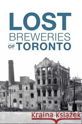 Lost Breweries of Toronto Jordan S 9781626196667 History Press - książka