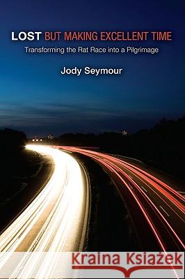 Lost but Making Excellent Time Seymour, Jody 9781606082867 Resource Publications (OR) - książka