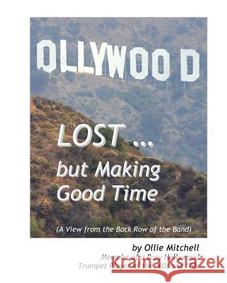 Lost, But Making Good Time: A View from the Back Row of the Band Ollie Mitchell MR Robert H. Strickland 9781453773413 Createspace - książka