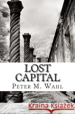 Lost Capital Peter M. Wahl 9781492863359 Createspace - książka