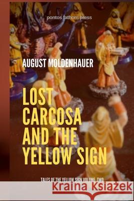 Lost Carcosa and the Yellow Sign August Moldenhauer, August Moldenhauer 9781300445692 Lulu.com - książka