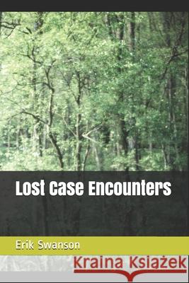 Lost Case Encounters Erik Swanson 9798589332377 Independently Published - książka