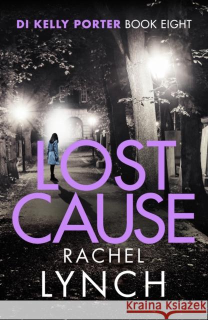 Lost Cause: An addictive and gripping crime thriller Rachel Lynch 9781788638166 Canelo - książka