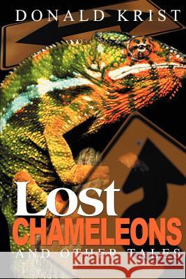 Lost Chameleons and Other Tales Donald Krist 9780595129850 Writers Club Press - książka
