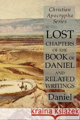 Lost Chapters of the Book of Daniel and Related Writings: Christian Apocrypha Series Daniel 9781631184178 Lamp of Trismegistus - książka