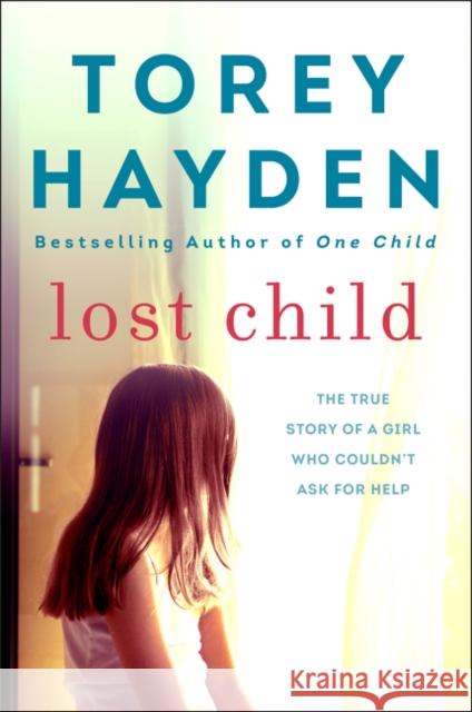 Lost Child: The True Story of a Girl Who Couldn't Ask for Help Hayden, Torey 9780062836069 William Morrow & Company - książka
