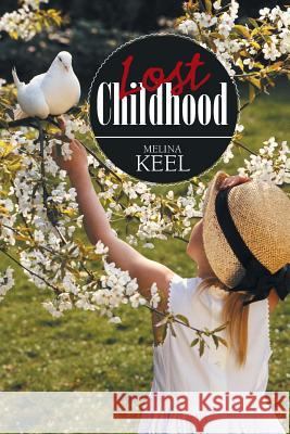 Lost Childhood Melina Keel 9781984550552 Xlibris Us - książka