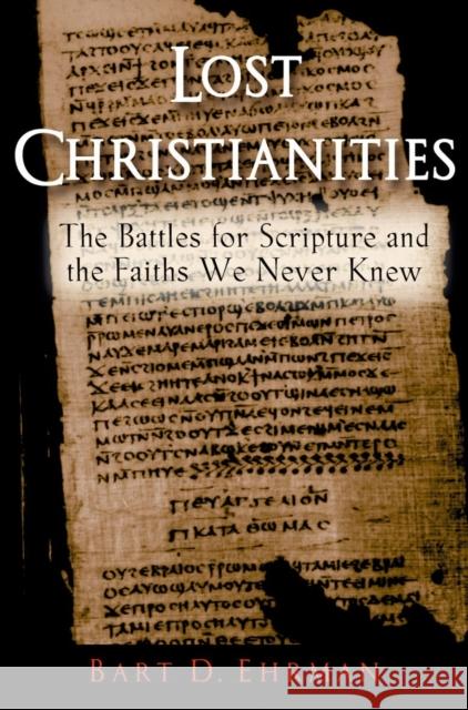 Lost Christianities: The Battles for Scripture and the Faith We Never Knew Ehrman 9780195182491 Oxford University Press Inc - książka