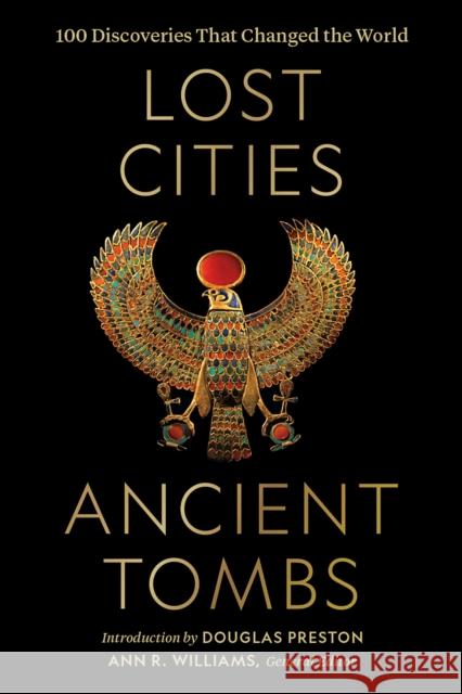 Lost Cities, Ancient Tombs: 100 Discoveries That Changed the World National                                 Ann Williams Douglas Preston 9781426221989 National Geographic Society - książka