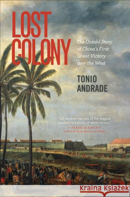 Lost Colony: The Untold Story of China's First Great Victory Over the West Andrade, Tonio 9780691159577  - książka