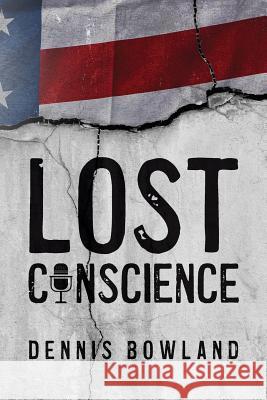Lost Conscience Dennis Bowland 9781981418022 Createspace Independent Publishing Platform - książka