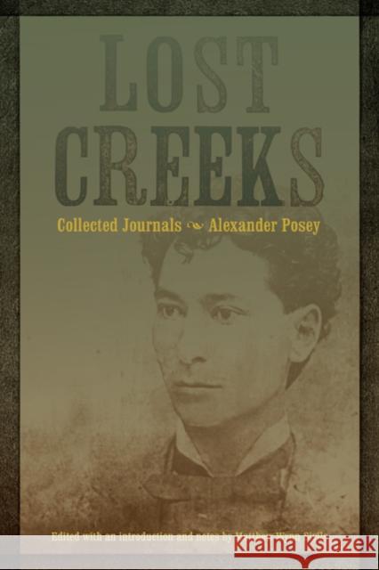 Lost Creeks: Collected Journals Posey, Alexander 9780803216280 University of Nebraska Press - książka