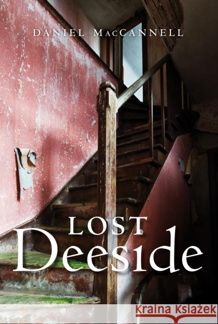 Lost Deeside Daniel MacCannell 9781839830884 Birlinn General - książka