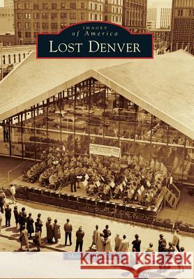 Lost Denver Mark A. Barnhouse 9781467132916 Arcadia Publishing (SC) - książka