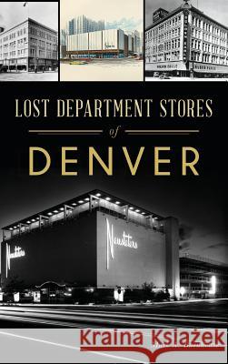 Lost Department Stores of Denver Mark A. Barnhouse 9781540236890 History Press Library Editions - książka