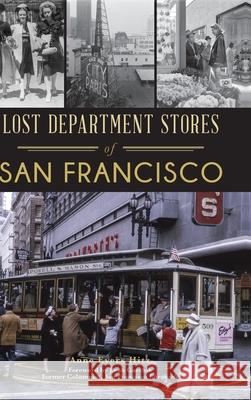 Lost Department Stores of San Francisco Anne Evers Hitz Garchik Former Columnist San Francisco 9781540242426 History Press Library Editions - książka