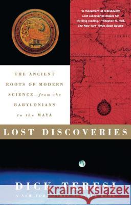 Lost Discoveries: The Ancient Roots of Modern Science--From the Babylonians to the Maya Dick Teresi 9780743243797 Simon & Schuster - książka