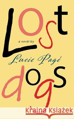 Lost Dogs Lucie Pag? 9781770866690 Cormorant Books - książka