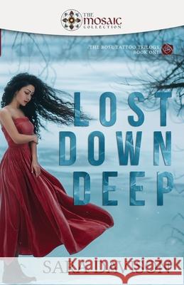 Lost Down Deep The Mosaic Collection Sara Davison 9781777064600 Library and Archives Canada - książka