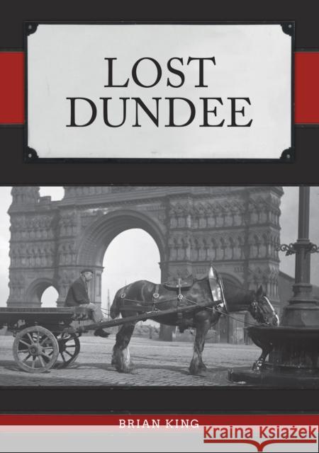 Lost Dundee Brian King 9781398121577 Amberley Publishing - książka